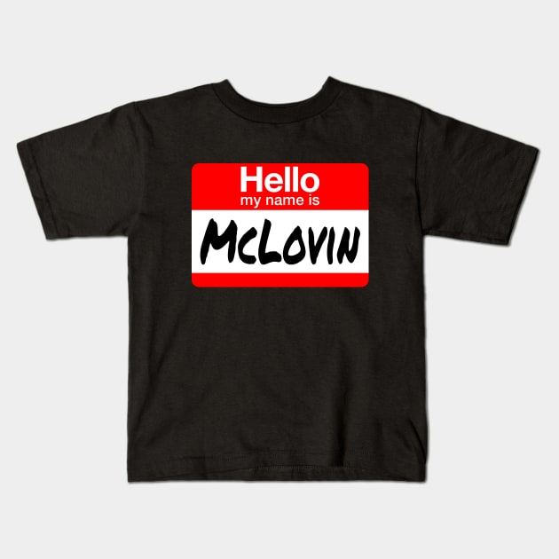 hello My Name Is - McLovin Kids T-Shirt by The Kenough